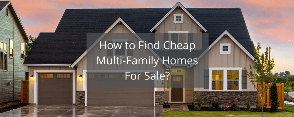 How-to-Find-Cheap-Multi-Family-Homes-For-Sale