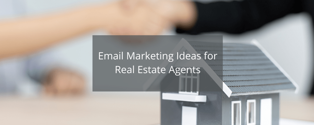 Email-Marketing-Ideas-Real-Estate-Agents